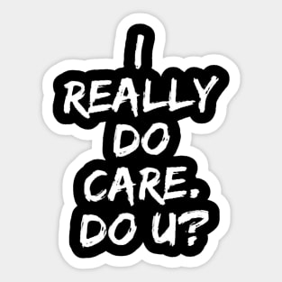 I really DO care, Do U Sticker